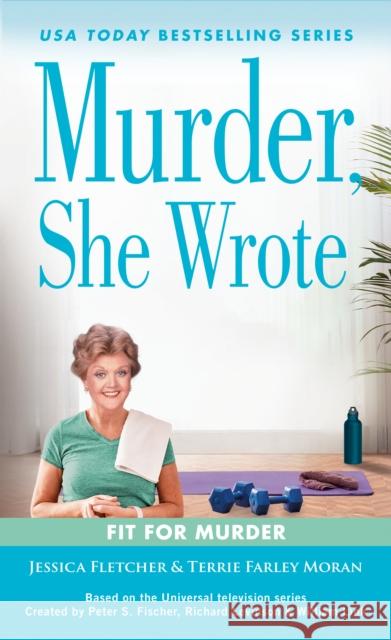 Murder, She Wrote: Fit for Murder Jessica Fletcher Terrie Farley Moran 9780593640708 Berkley Books