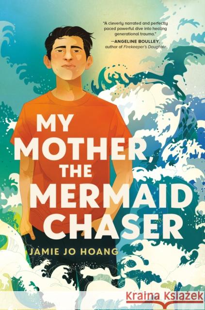 My Mother, the Mermaid Chaser Jamie Jo Hoang 9780593643013 Crown Books for Young Readers