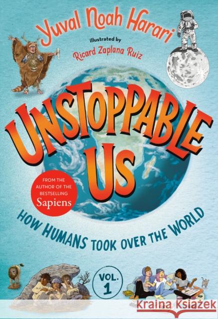Unstoppable Us, Volume 1: How Humans Took Over the World Harari, Yuval Noah 9780593643464