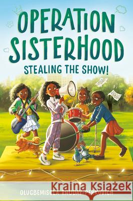 Operation Sisterhood: Stealing the Show! Olugbemisola Rhuday-Perkovich 9780593643488 Crown Books for Young Readers