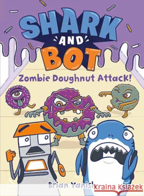 Shark and Bot #3: Zombie Doughnut Attack!: (A Graphic Novel) Brian Yanish 9780593643952 Random House Graphic