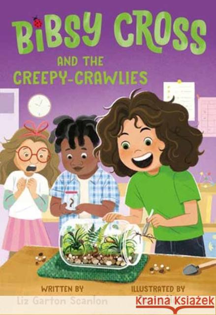 Bibsy Cross and the Creepy-Crawlies Liz Garton Scanlon Dung Ho 9780593644492