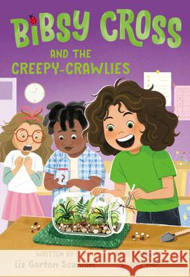 Bibsy Cross and the Creepy-Crawlies Liz Garton Scanlon Dung Ho 9780593644508 Alfred A. Knopf Books for Young Readers