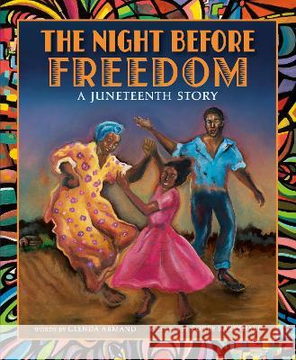 The Night Before Freedom: A Juneteenth Story Glenda Armand Corey Barksdale 9780593645338 Crown Books for Young Readers