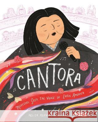Cantora: Mercedes Sosa, the Voice of Latin America Melisa Fern?nde 9780593645987 Alfred A. Knopf Books for Young Readers