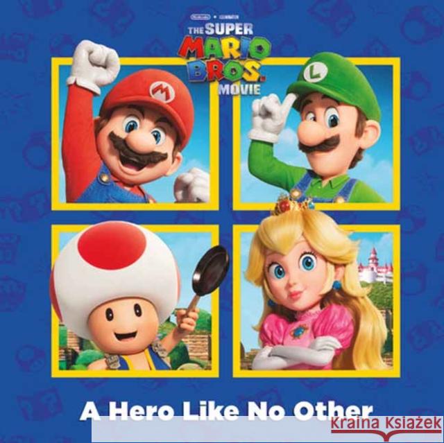 A A Hero Like No Other (Nintendo and Illumination present The Super Mario Bros. Movie) Random House 9780593646045