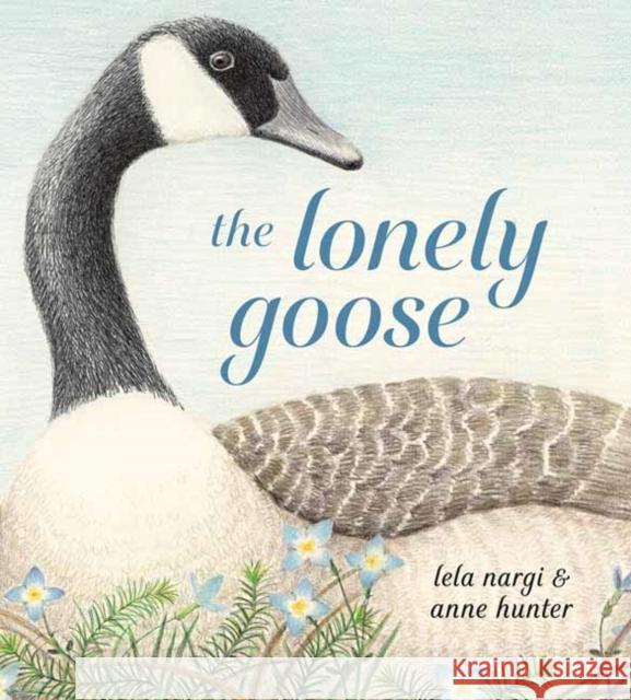 The Lonely Goose Lela Nargi Anne Hunter 9780593647554 Random House Studio