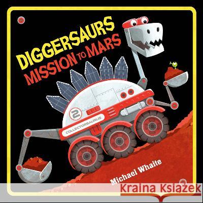 Diggersaurs Mission to Mars Michael Whaite 9780593648599 Random House Books for Young Readers