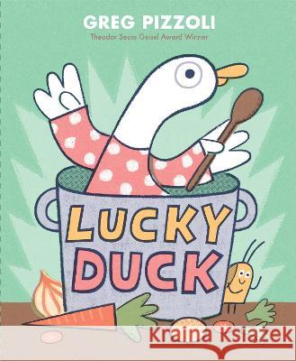 Lucky Duck Greg Pizzoli 9780593649787