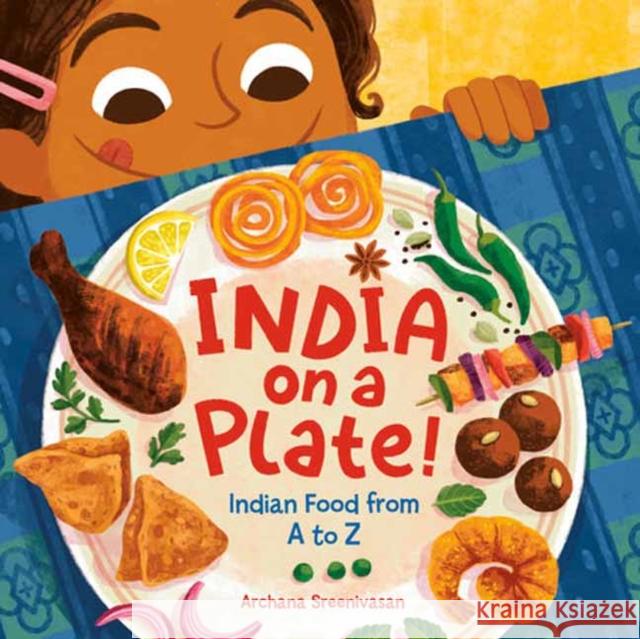 India on a Plate!: Indian Food from A to Z Archana Sreenivasan 9780593650196