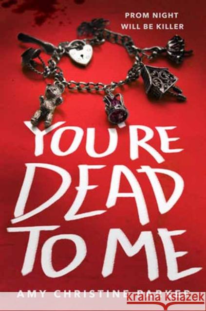 You're Dead to Me Amy Christine Parker 9780593650936 Delacorte Press