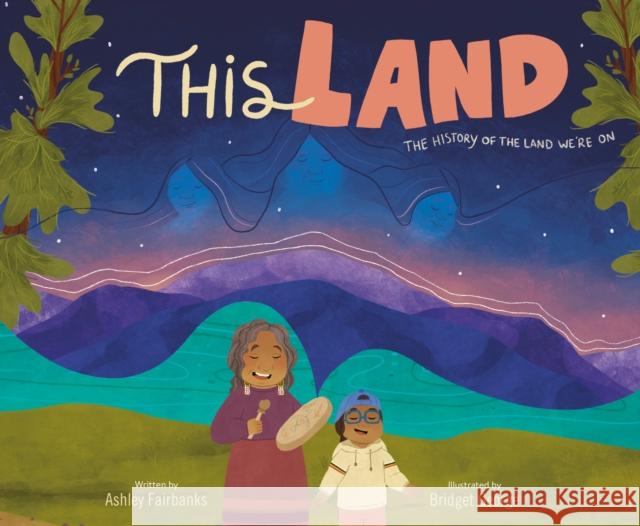 This Land Ashley Fairbanks Bridget George 9780593651445 Crown Books for Young Readers