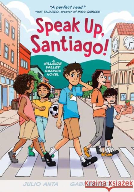 Speak Up, Santiago!: (A Hillside Valley Graphic Novel) Gabi Mendez 9780593651636 Random House Graphic