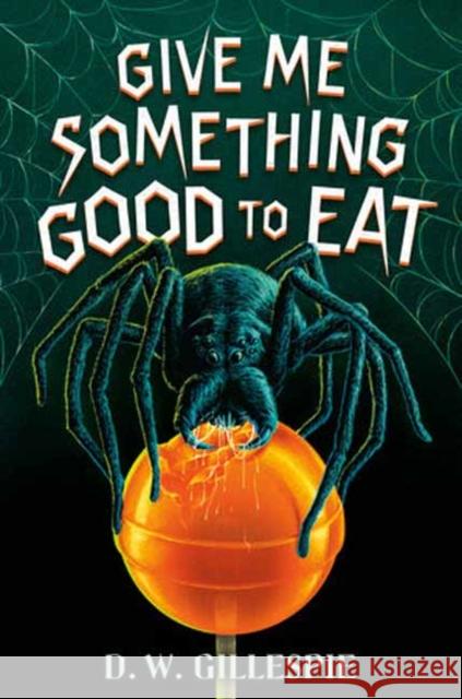Give Me Something Good to Eat D. W. Gillespie 9780593651841 Yearling Books