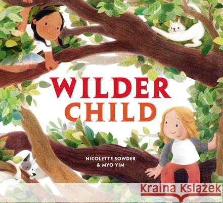 Wilder Child Nicolette Sowder Myo Yim 9780593652381 Random House Studio