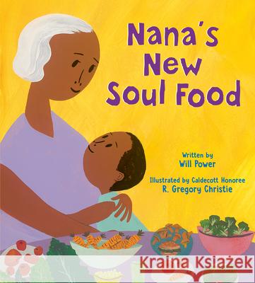 Nana's New Soul Food: Discovering Vegan Soul Food Will Power R. Gregory Christie 9780593652404 Crown Books for Young Readers