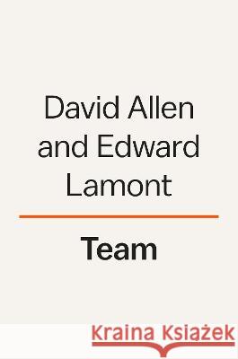 Team: Getting Things Done with Others David Allen Edward Lamont 9780593652909 Viking