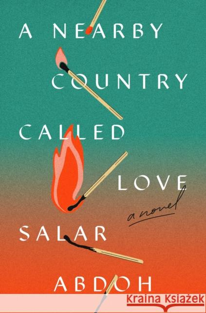 A Nearby Country Called Love: A Novel  9780593653906 Viking