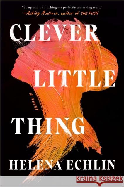 Clever Little Thing Helena Echlin 9780593656075 Pamela Dorman Books