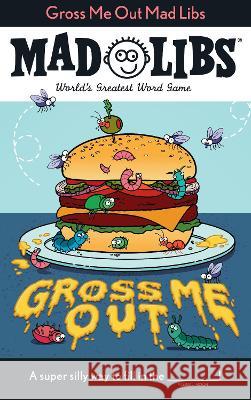 Gross Me Out Mad Libs: World\'s Greatest Word Game Gabriella Degennaro 9780593658369 Mad Libs