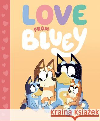 Love from Bluey Penguin Young Readers Licenses 9780593658444