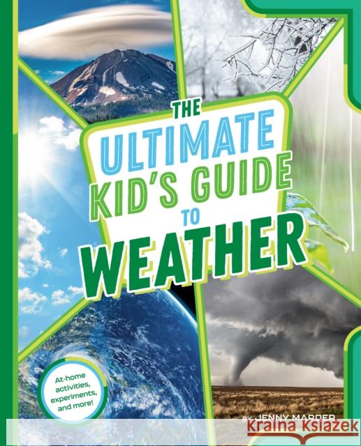 The Ultimate Kid's Guide to Weather: At-Home Activities, Experiments, and More! Jenny Marder 9780593658949 Penguin Putnam Inc