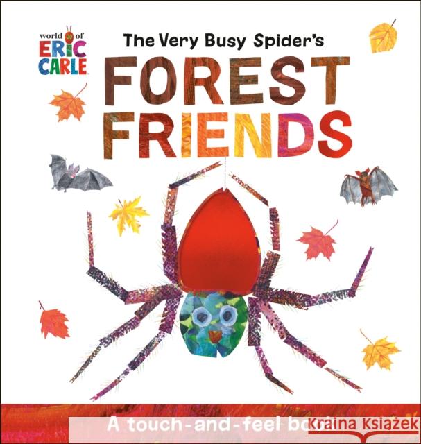 The Very Busy Spider's Forest Friends: A Touch-and-Feel Book Eric Carle Eric Carle 9780593659144 Penguin Young Readers