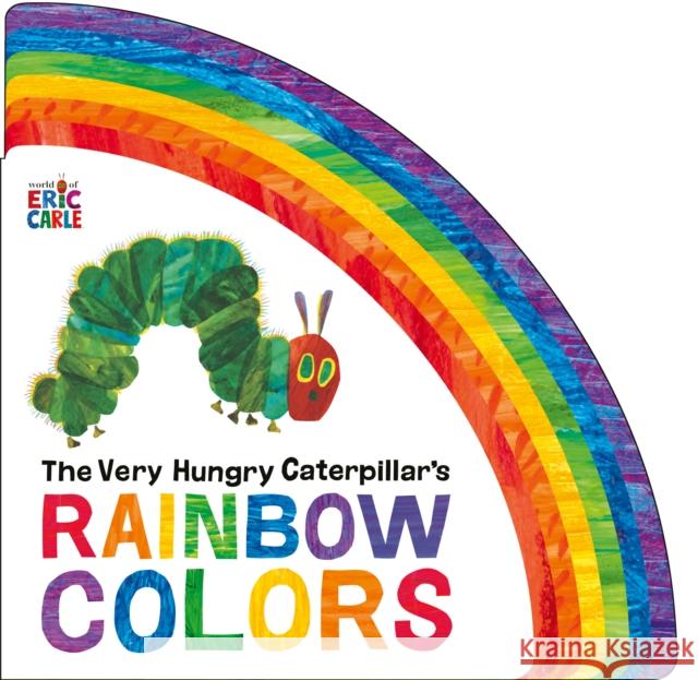 The Very Hungry Caterpillar's Rainbow Colors Eric Carle Eric Carle 9780593659168 Penguin Young Readers