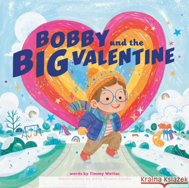 Bobby and the Big Valentine Timmy Woitas Addy Rivera Sonda 9780593659779 Penguin Putnam Inc