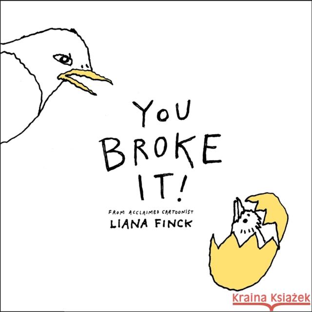 You Broke It! Liana Finck 9780593660409 Penguin Young Readers