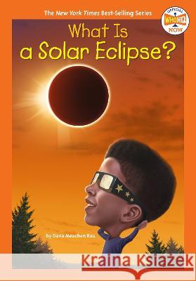 What Is a Solar Eclipse? Dana Meachen Rau Who Hq                                   Gregory Copeland 9780593660928 Penguin Workshop