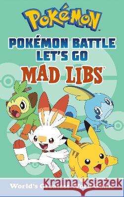 Pok?mon Battle Let\'s Go Mad Libs: World\'s Greatest Word Game Laura Macchiarola 9780593661383 Mad Libs