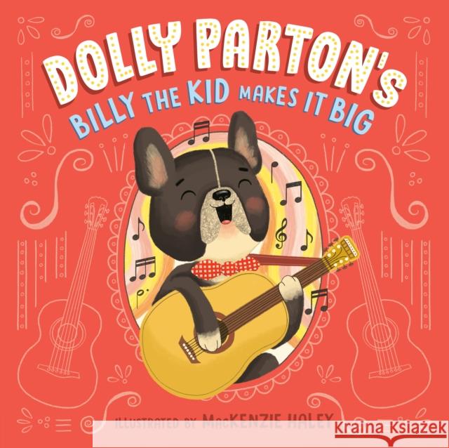 Dolly Parton's Billy the Kid Makes It Big Dolly Parton MacKenzie Haley 9780593661574 Penguin Workshop