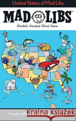 United States of Mad Libs: World's Greatest Word Game Jack Monaco 9780593662410 Mad Libs