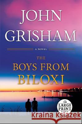 The Boys from Biloxi: A Legal Thriller John Grisham 9780593669914 Random House Large Print Publishing