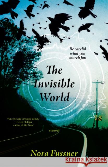 The Invisible World: A Novel Nora Fussner 9780593684832 Random House USA Inc