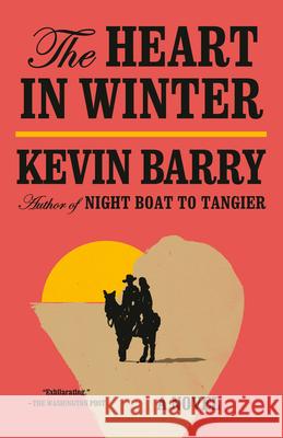 The Heart in Winter Kevin Barry 9780593687383