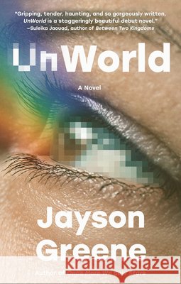 UnWorld: A Novel Jayson Greene 9780593688335 Vintage
