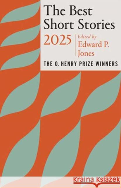 The Best Short Stories 2025: The O. Henry Prize Winners Jenny Minton Quigley 9780593689608
