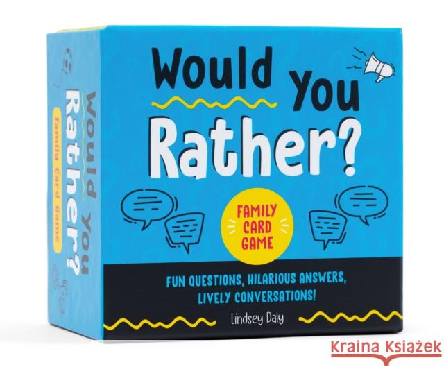 Would You Rather? Family Card Game: Fun Questions, Hilarious Answers, Lively Conversations Lindsey (Lindsey Daly) Daly 9780593690192 Random House USA Inc