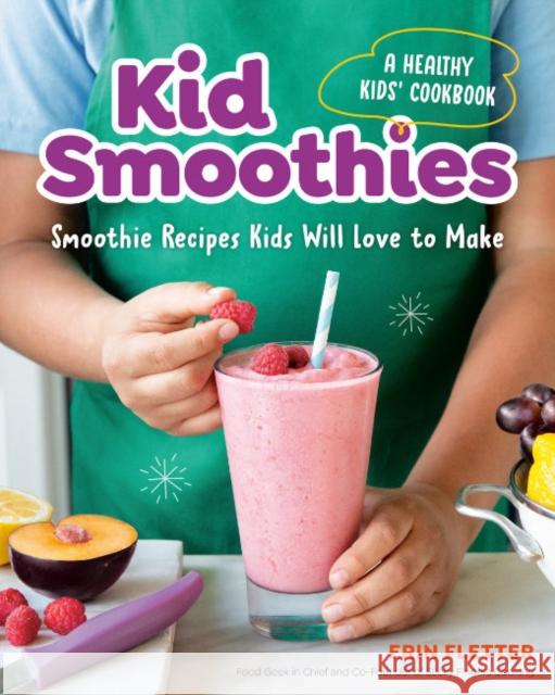 Kid Smoothies - a Healthy Kids' Cookbook Erin (Erin Fletter) Fletter 9780593690260 Random House USA Inc