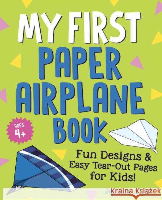 My First Paper Airplane Book: Fun Designs and Easy Tear-Out Pages for Kids! Jessica Allen 9780593690383