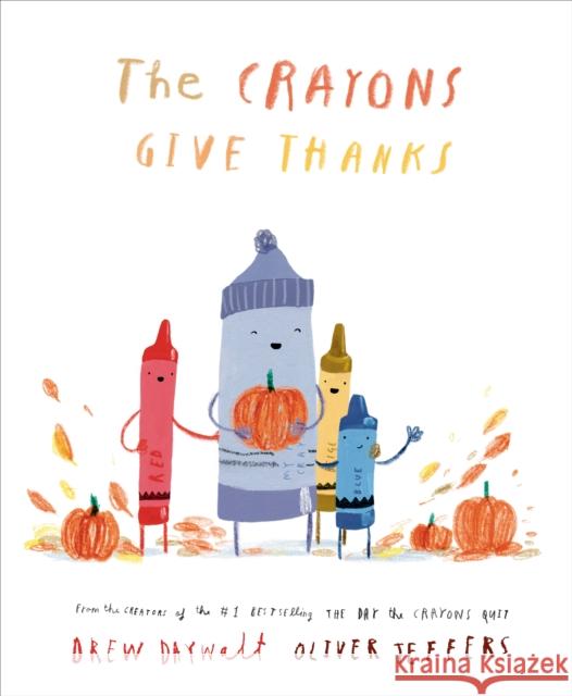 The Crayons Give Thanks Drew Daywalt Oliver Jeffers 9780593690574 Penguin Putnam Inc