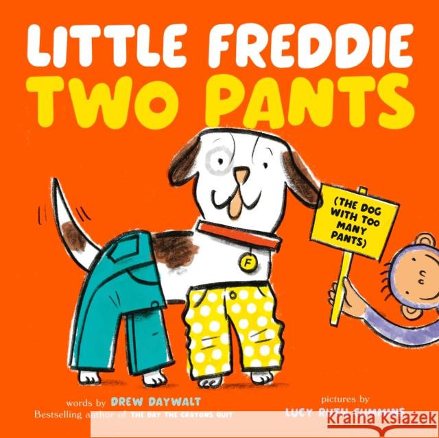 Little Freddie Two Pants: (The Dog with Too Many Pants) Drew Daywalt Lucy Ruth Cummins 9780593691427 Philomel Books