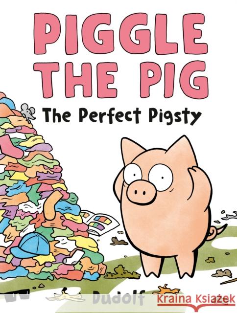 Piggle the Pig: The Perfect Pigsty Dudolf                                   Dudolf 9780593691618 Flamingo Books