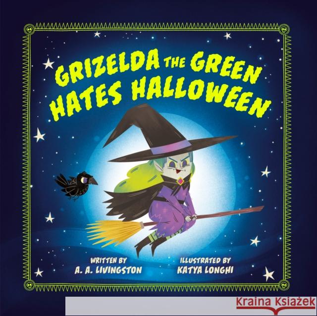Grizelda the Green Hates Halloween A.A. Livingston 9780593692271