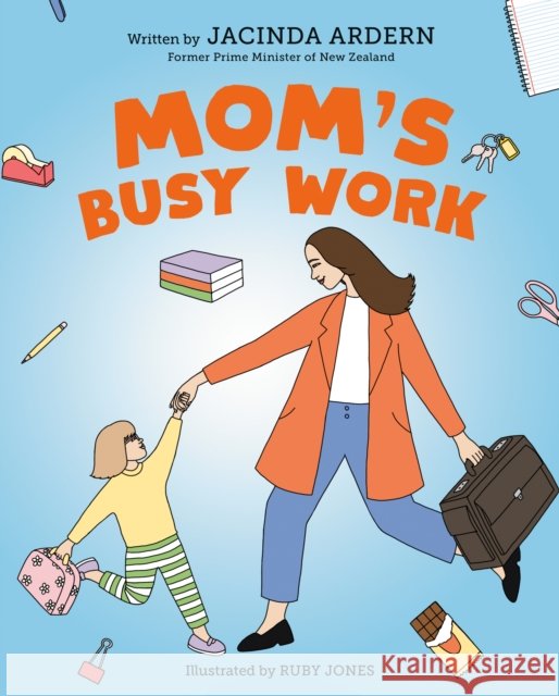 Mom's Busy Work Jacinda Ardern Ruby Jones 9780593692301