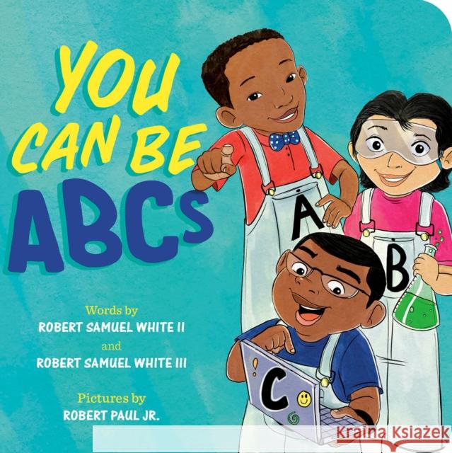 You Can Be ABCs Robert Samuel White Robert Samue Robert Paul 9780593692868 Penguin Putnam Inc