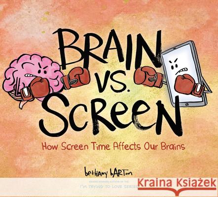 Brain vs. Screen: How Screen Time Affects Our Brains Bethany Barton Bethany Barton 9780593693803 Viking Books for Young Readers