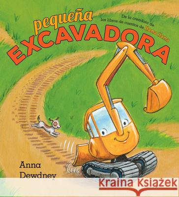 Peque?a Excavadora (Little Excavator Spanish Edition) Anna Dewdney Anna Dewdney 9780593694022 Viking Books for Young Readers